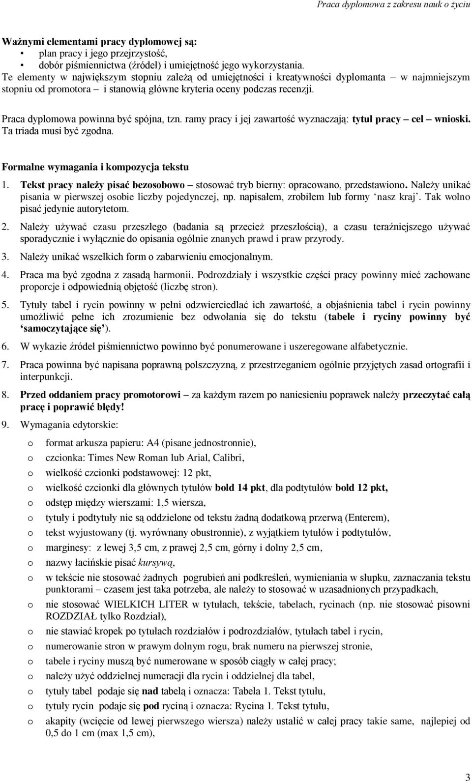 ramy pracy i jej zawartść wyznaczają: tytuł pracy cel wniski. Ta triada musi być zgdna. Frmalne wymagania i kmpzycja tekstu 1. Tekst pracy należy pisać bezsbw stswać tryb bierny: pracwan, przedstawin.