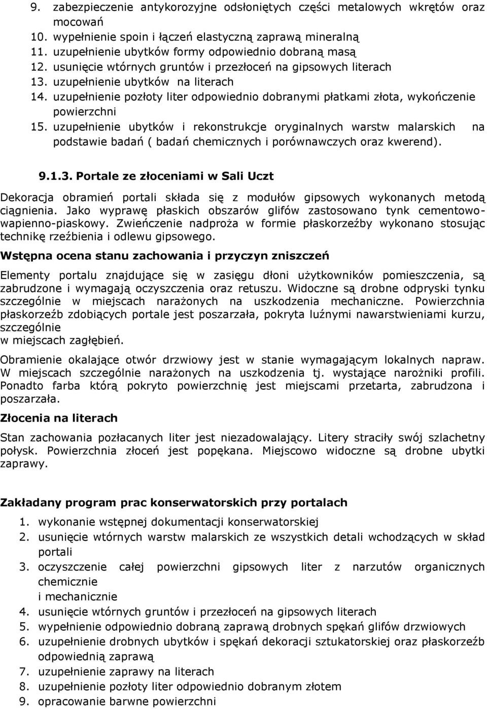 uzupełnienie pozłoty liter odpowiednio dobranymi płatkami złota, wykończenie powierzchni 15.