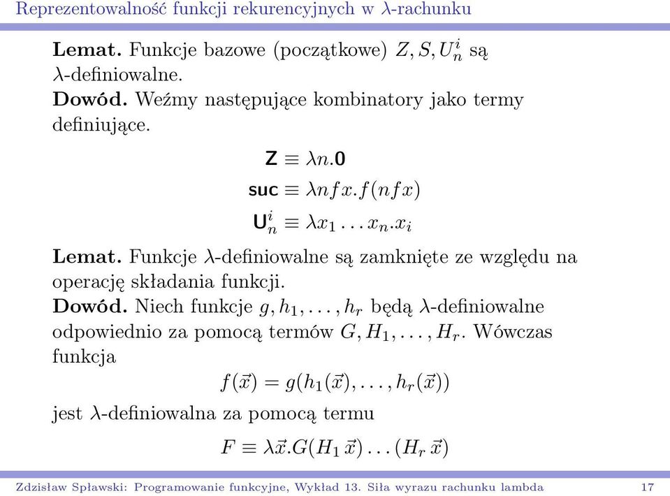 Funkcje λ-definiowalne są zamknięte ze względu na operację składania funkcji. Dowód. Niech funkcje g, h 1,.