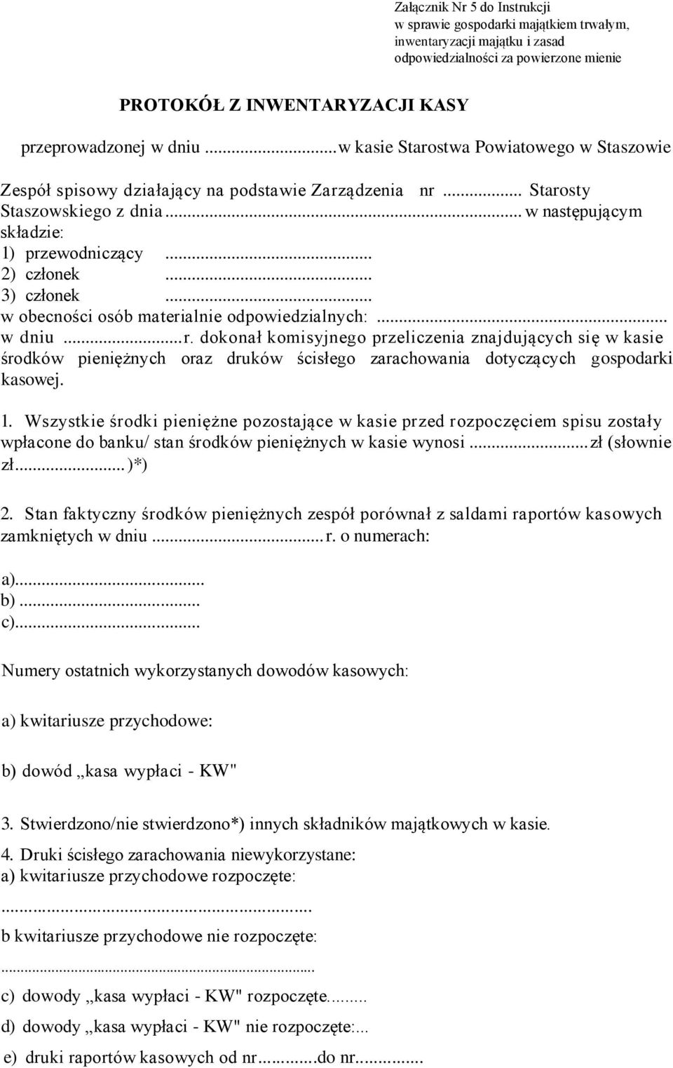 .. 3) członek... w obecności osób materialnie odpowiedzialnych:... w dniu... r.