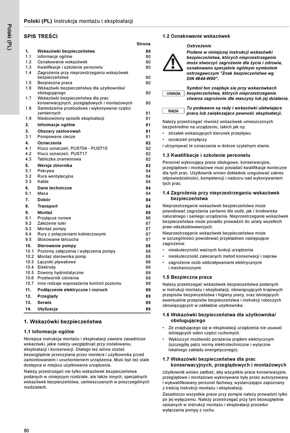 6 Wskazówki bezpieczeństwa dla użytkownika/ obsługującego 80 1.7 Wskazówki bezpieczeństwa dla prac konserwacyjnych, przeglądowych i montażowych 80 1.