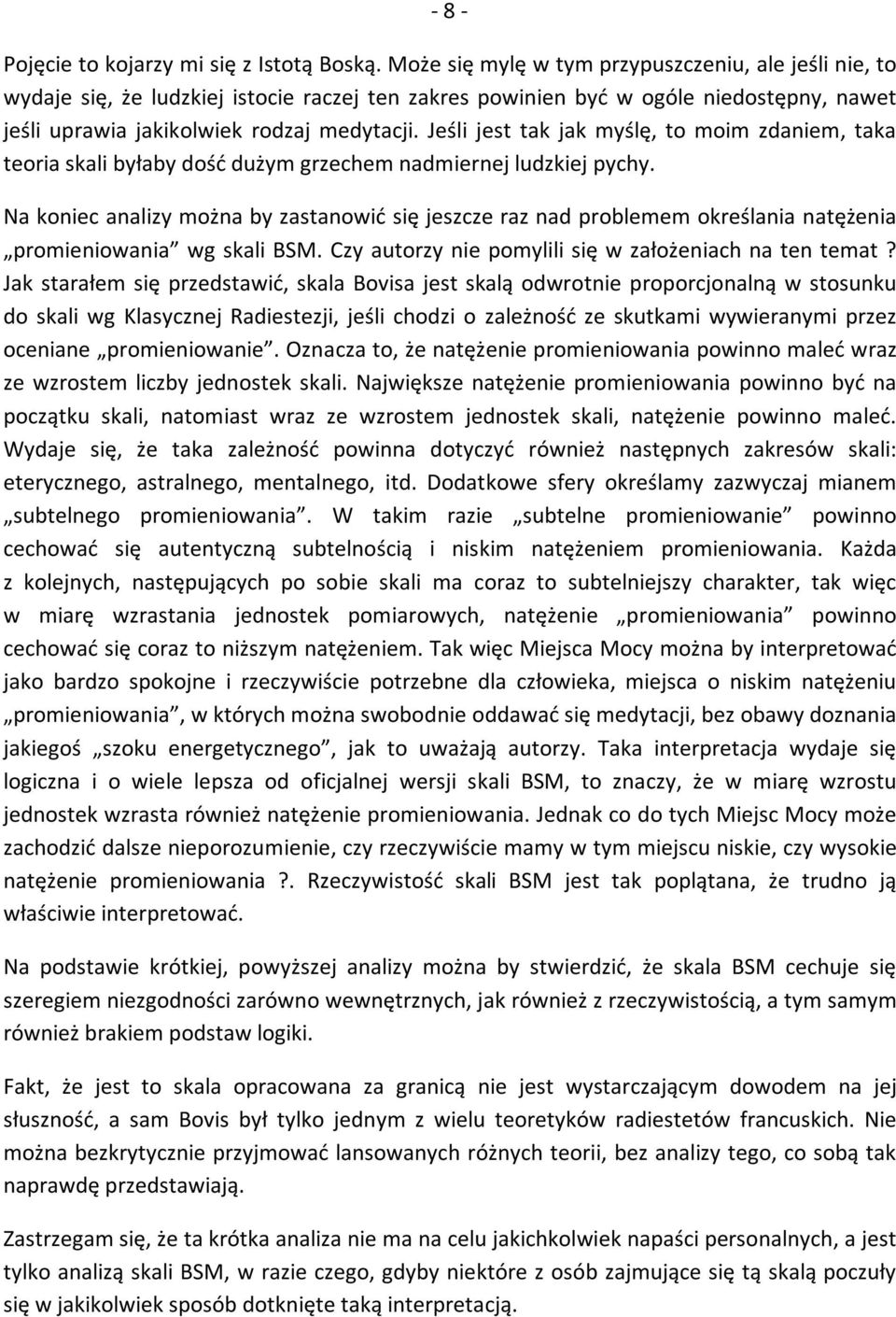 Jeśli jest tak jak myślę, to moim zdaniem, taka teoria skali byłaby dość dużym grzechem nadmiernej ludzkiej pychy.