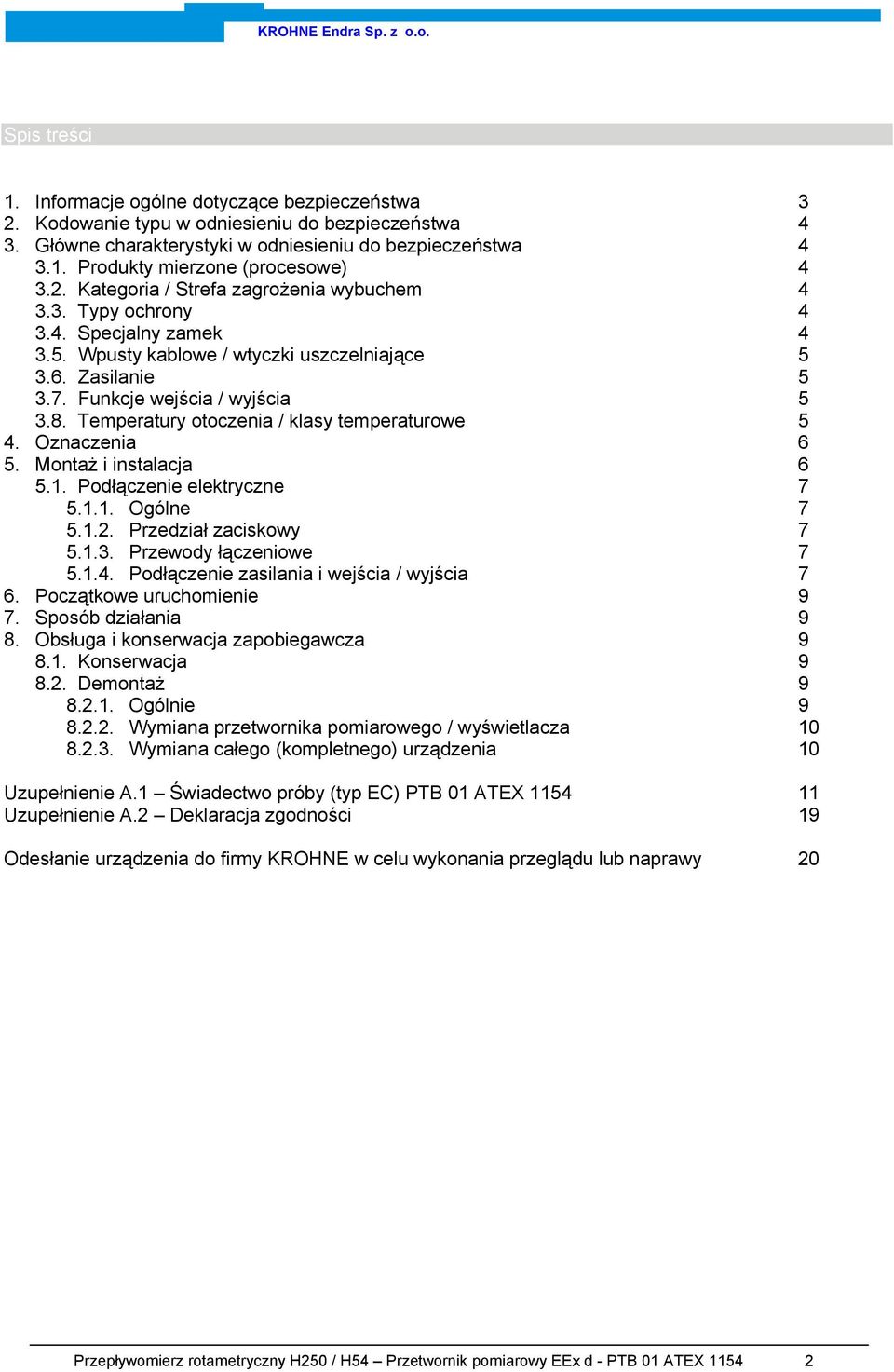 Temperatury otoczenia / klasy temperaturowe 4. Oznaczenia 5. Montaż i instalacja 5.1. Podłączenie elektryczne 5.1.1. Ogólne 5.1.2. Przedział zaciskowy 5.1.3. Przewody łączeniowe 5.1.4. Podłączenie zasilania i wejścia / wyjścia 6.