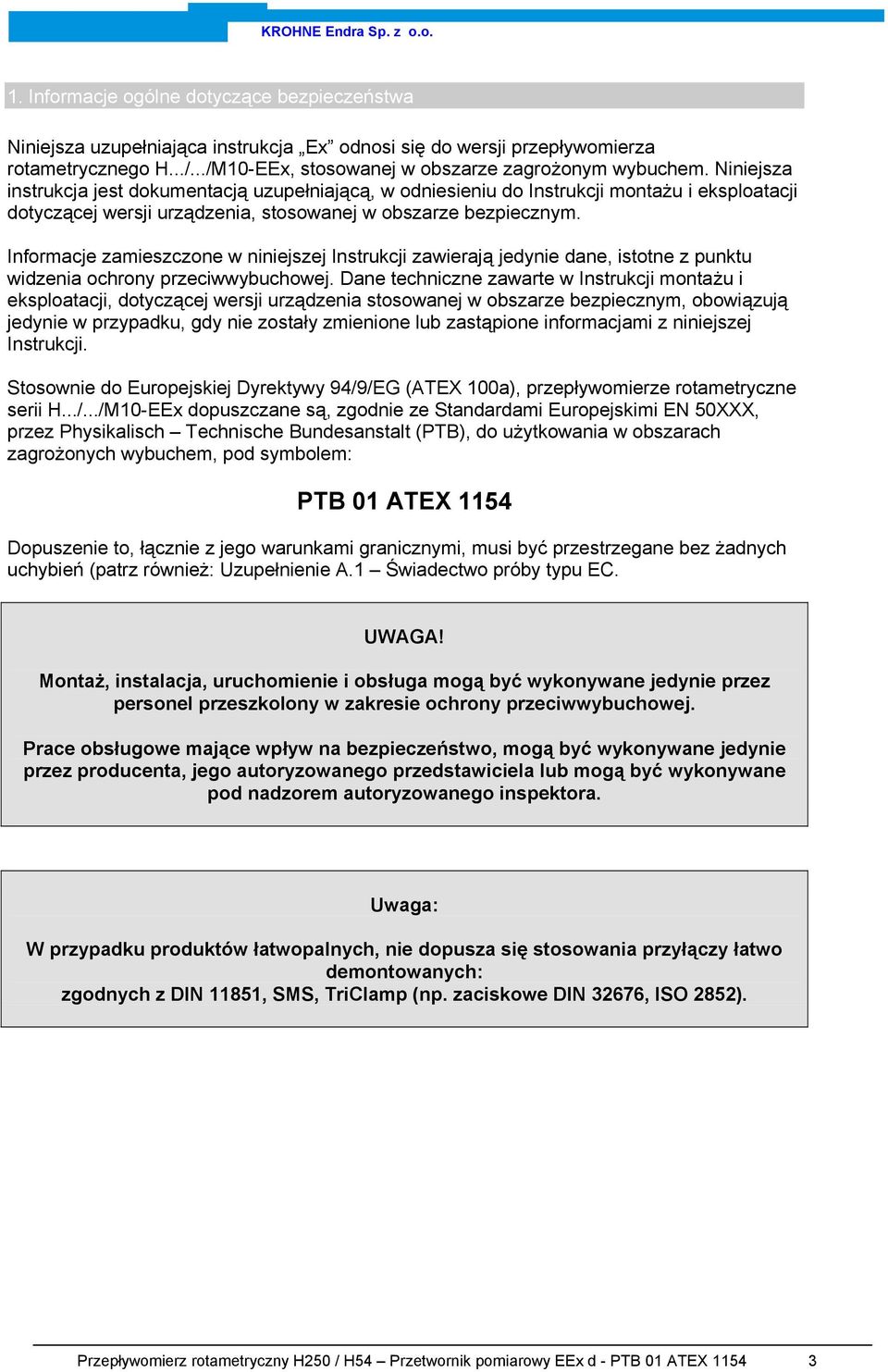 Informacje zamieszczone w niniejszej Instrukcji zawierają jedynie dane, istotne z punktu widzenia ochrony przeciwwybuchowej.