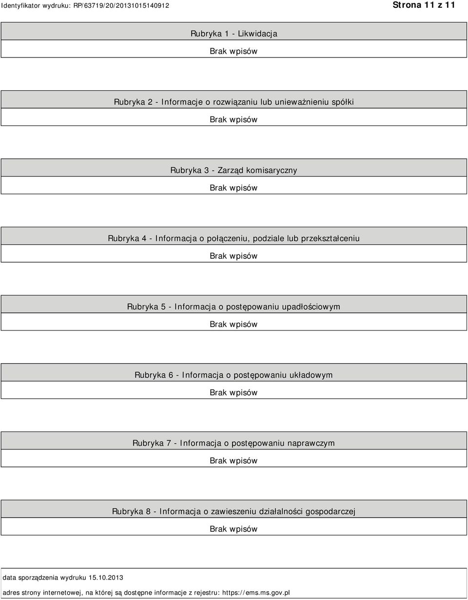 Informacja o postępowaniu układowym Rubryka 7 - Informacja o postępowaniu naprawczym Rubryka 8 - Informacja o zawieszeniu działalności