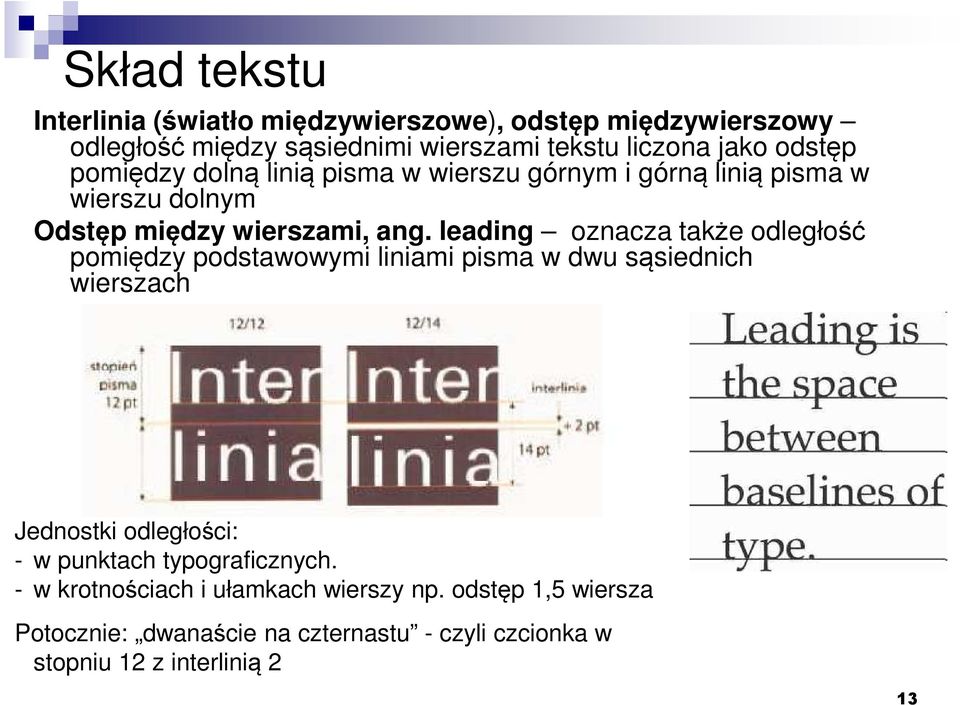 leading oznacza także odległość pomiędzy podstawowymi liniami pisma w dwu sąsiednich wierszach Jednostki odległości: - w punktach