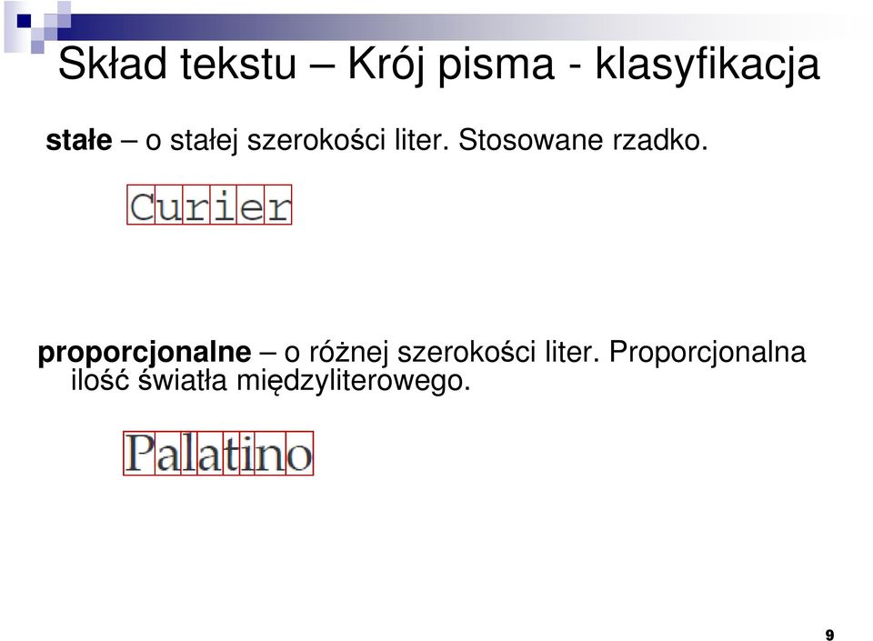 proporcjonalne o różnej szerokości liter.