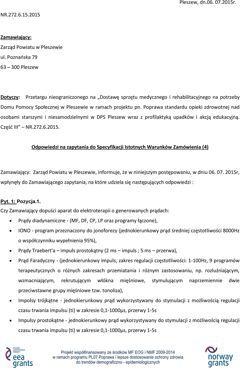 Poprawa standardu opieki zdrowotnej nad osobami starszymi i niesamodzielnymi w DPS Pleszew wraz z profilaktyką upadków i akcją edukacyjną. Część III NR.272.6.2015.