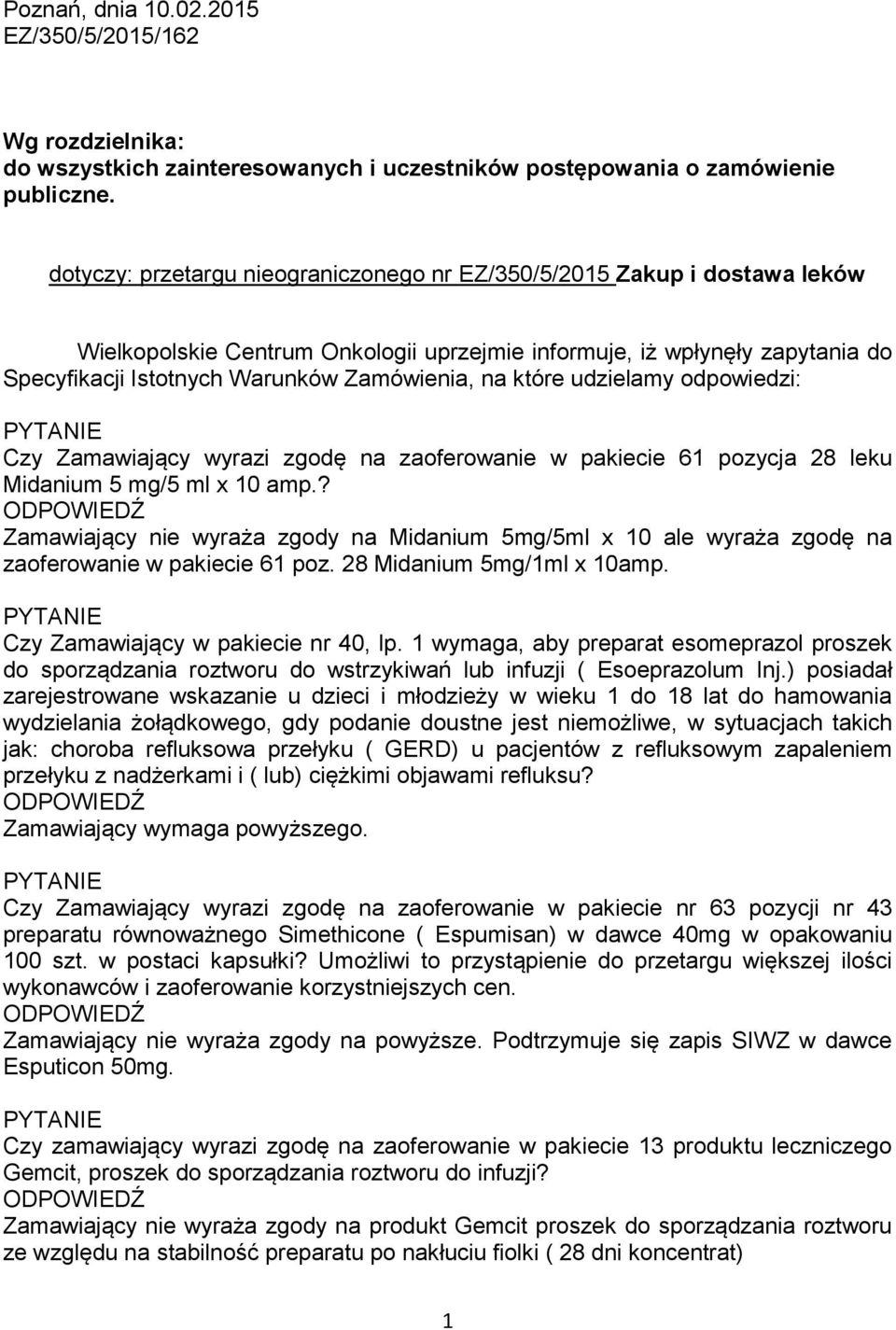 które udzielamy odpowiedzi: Czy Zamawiający wyrazi zgodę na zaoferowanie w pakiecie 61 pozycja 28 leku Midanium 5 mg/5 ml x 10 amp.