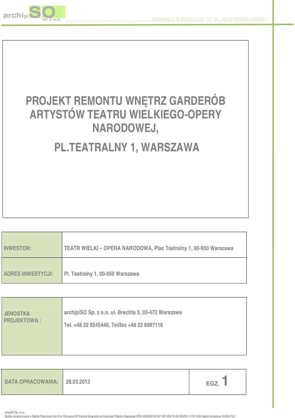 Teatralny 1, 00-950 Warszawa JENOSTKA PROJEKTOWA : archipiso Sp. z o.o. ul. Brechta 3, 03-472 Warszawa Tel.