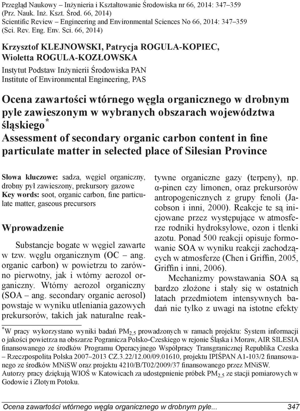 66, 2014) Krzysztof KLEJNOWSKI, Patrycja ROGULA-KOPIEC, Wioletta ROGULA-KOZŁOWSKA Instytut Podstaw Inżynierii Środowiska PAN Institute of Environmental Engineering, PAS Ocena zawartości wtórnego