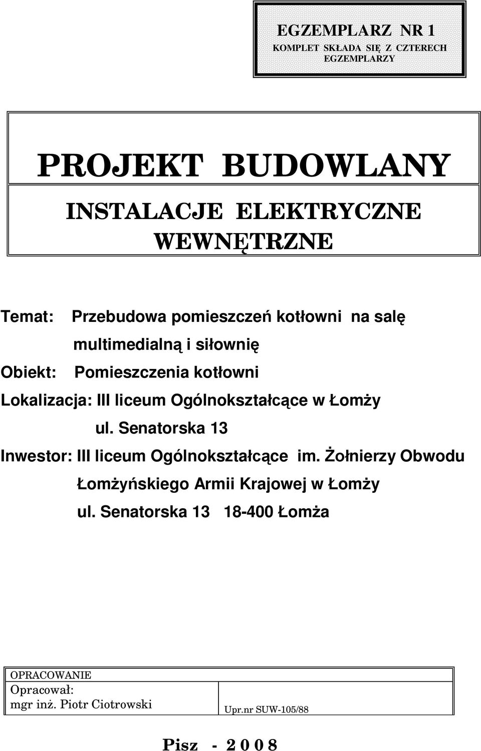 Ogólnokszta ce w om y ul. Senatorska 13 Inwestor: III liceum Ogólnokszta ce im.