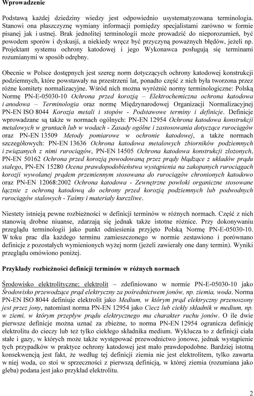 Projektant systemu ochrony katodowej i jego Wykonawca posługują się terminami rozumianymi w sposób odrębny.