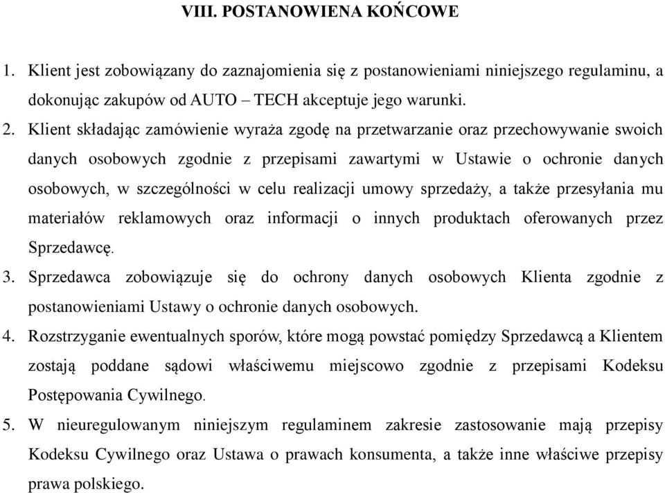 realizacji umowy sprzedaży, a także przesyłania mu materiałów reklamowych oraz informacji o innych produktach oferowanych przez Sprzedawcę. 3.