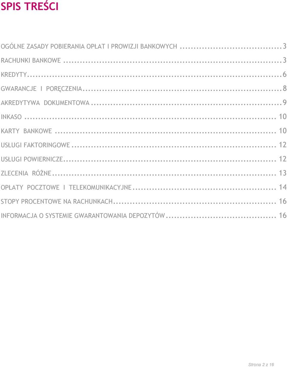 .. 10 USŁUGI FAKTORINGOWE... 12 USŁUGI POWIERNICZE... 12 ZLECENIA RÓŻNE.