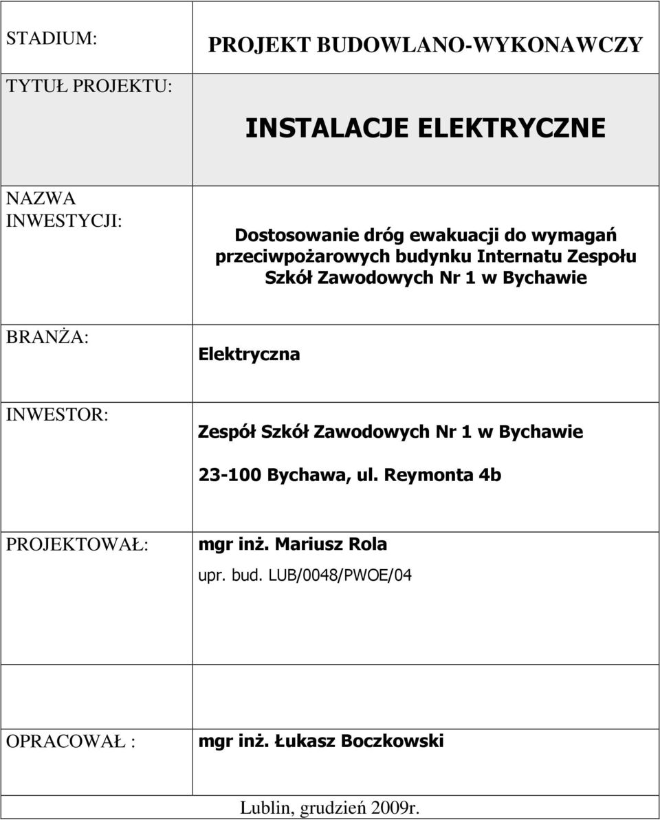 BRANśA: Elektryczna INWESTOR: Zespół Szkół Zawodowych Nr 1 w Bychawie 23-100 Bychawa, ul.
