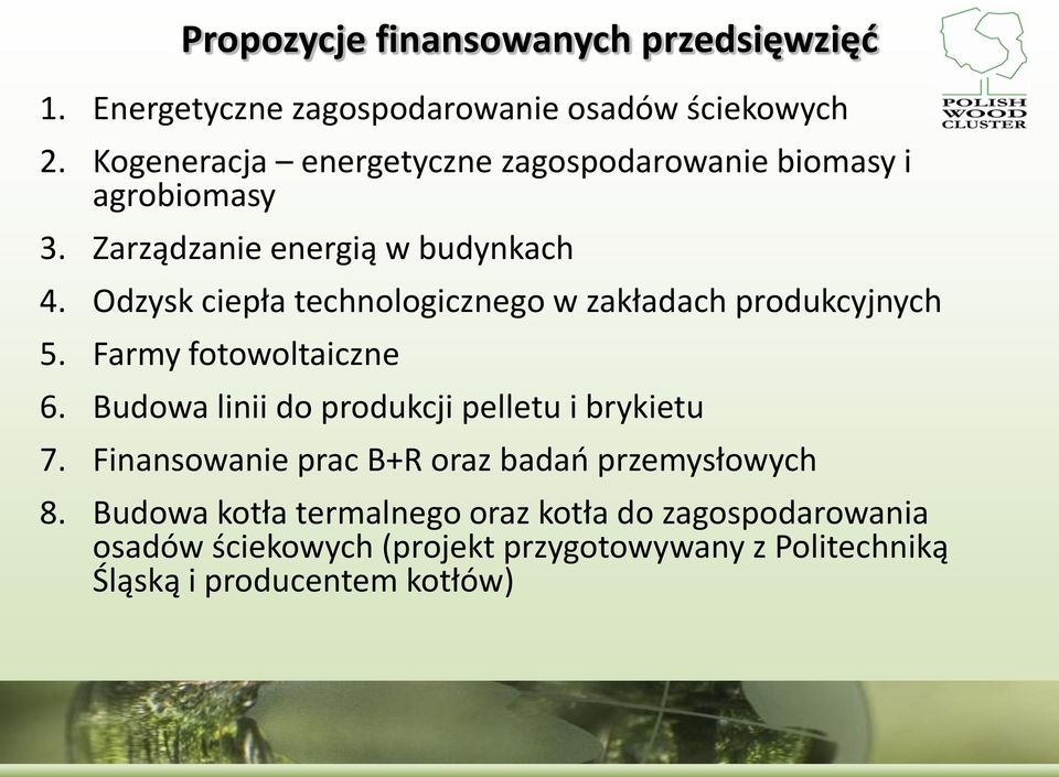 Odzysk ciepła technologicznego w zakładach produkcyjnych 5. Farmy fotowoltaiczne 6.