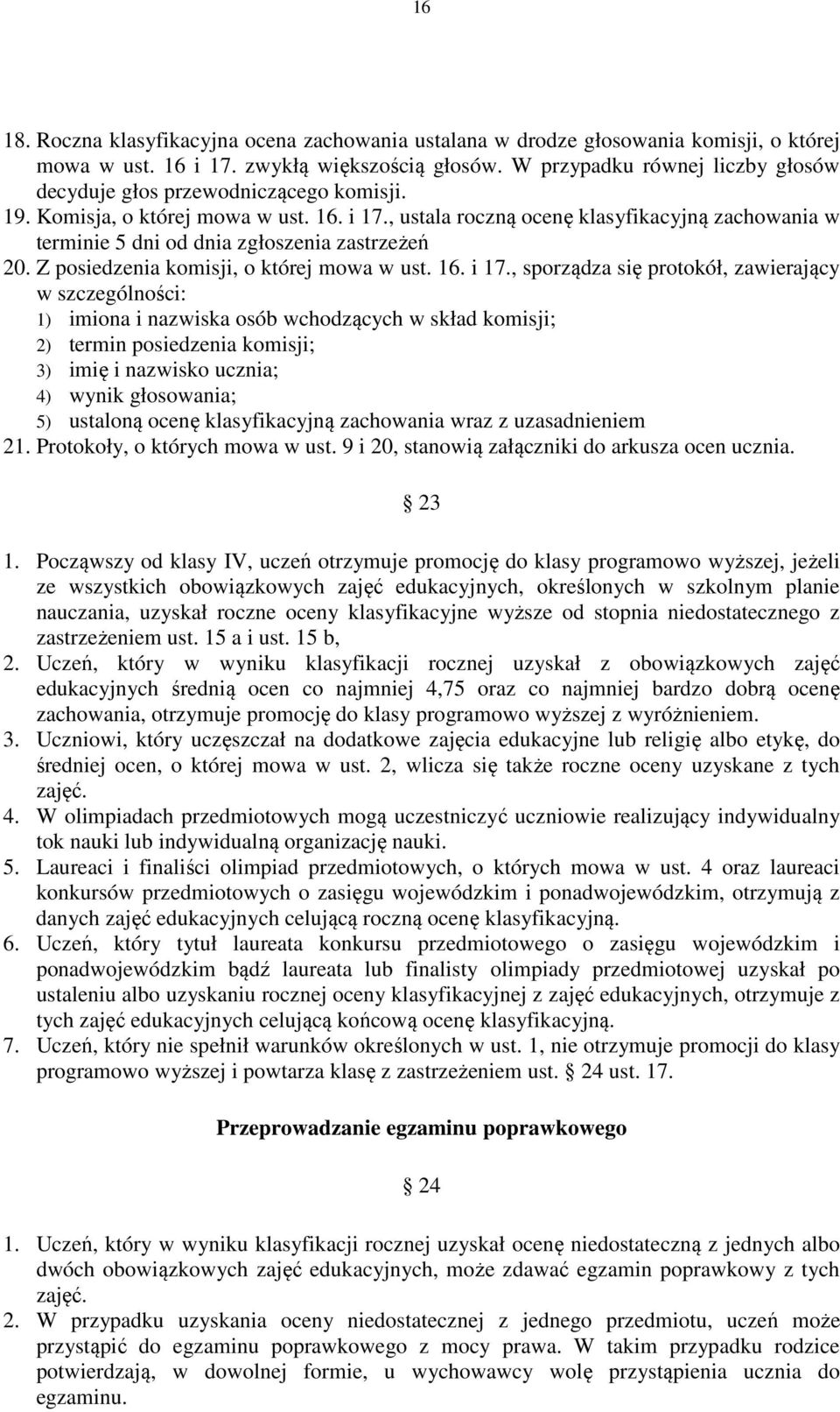 , ustala roczną ocenę klasyfikacyjną zachowania w terminie 5 dni od dnia zgłoszenia zastrzeżeń 20. Z posiedzenia komisji, o której mowa w ust. 16. i 17.