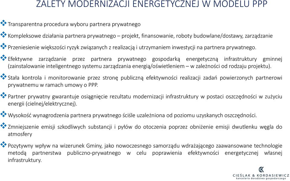 Efektywne zarządzanie przez partnera prywatnego gospodarką energetyczną infrastruktury gminnej (zainstalowanie inteligentnego systemu zarządzania energią/oświetleniem w zależności od rodzaju