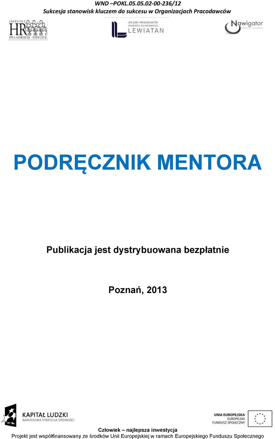 Pracodawców PODRĘCZNIK MENTORA Publikacja jest dystrybuowana bezpłatnie