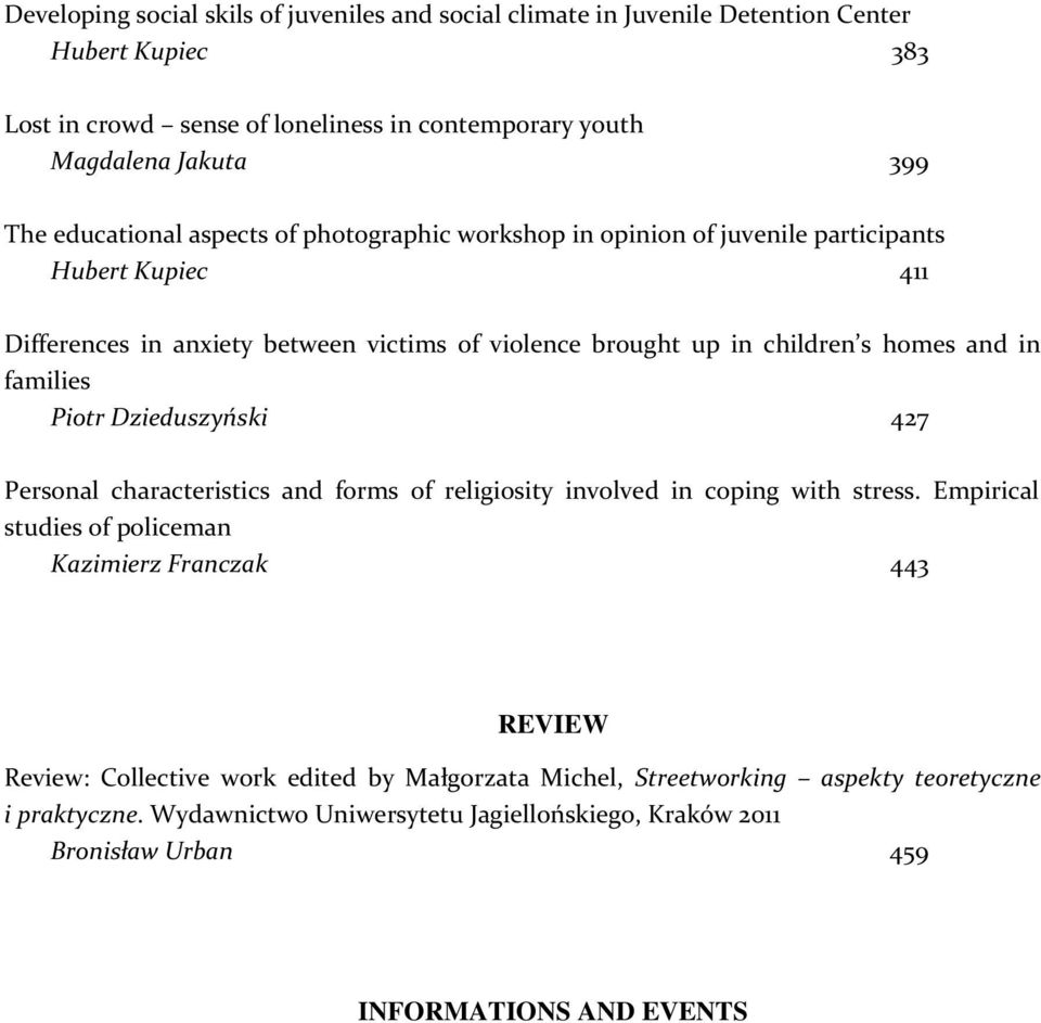 in families Piotr Dzieduszyński 427 Personal characteristics and forms of religiosity involved in coping with stress.