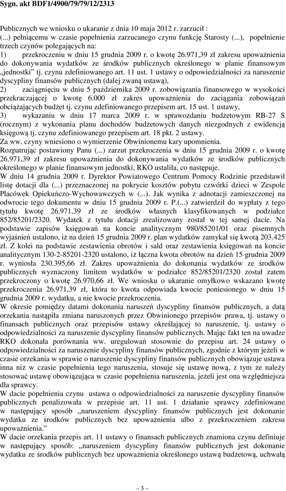 971,39 zł zakresu upoważnienia do dokonywania wydatków ze środków publicznych określonego w planie finansowym jednostki tj. czynu zdefiniowanego art. 11 ust.