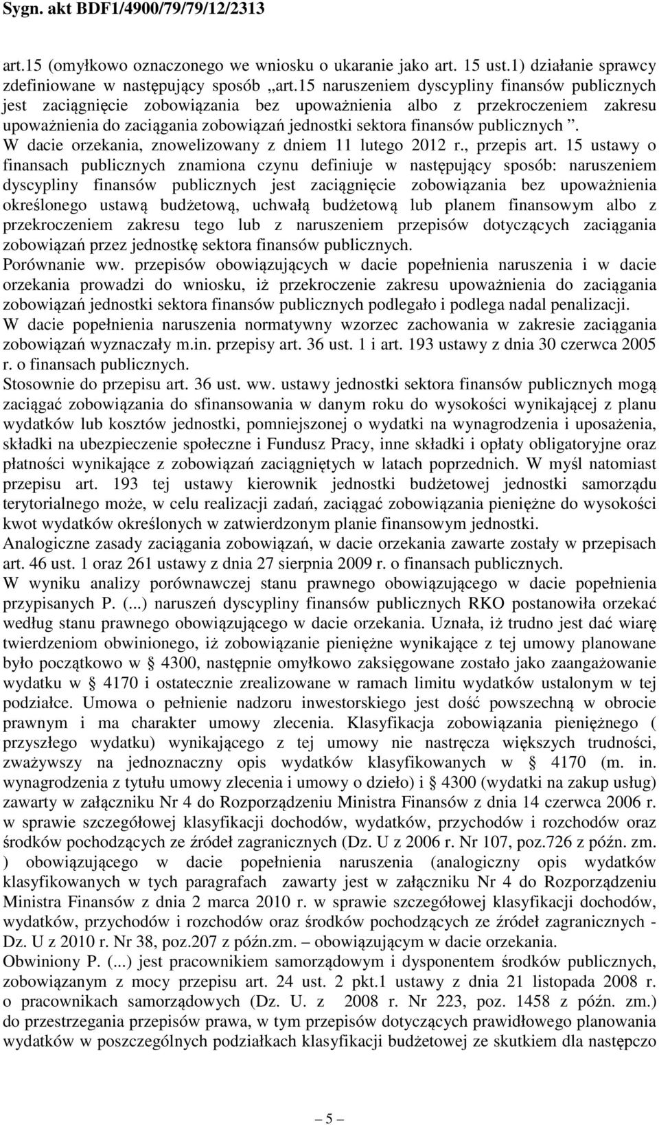 publicznych. W dacie orzekania, znowelizowany z dniem 11 lutego 2012 r., przepis art.