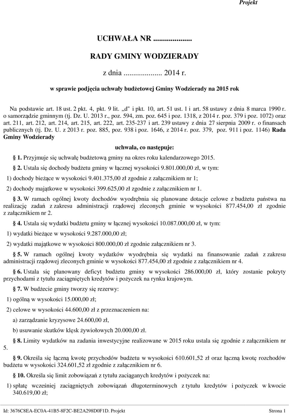 215, art. 222, art. 235-237 i art. 239 ustawy z dnia 27 sierpnia 2009 r. o finansach publicznych (tj. Dz. U. z 2013 r. poz. 885, poz. 938 i poz. 1646, z 2014 r. poz. 379, poz. 911 i poz.