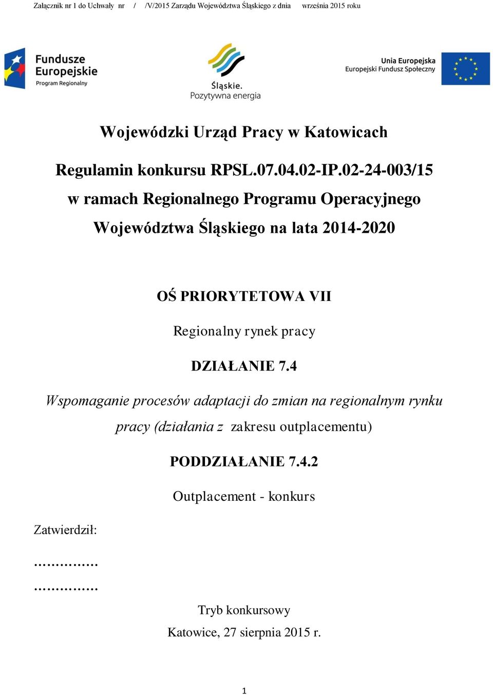 02-24-003/15 w ramach Regionalnego Programu Operacyjnego Województwa Śląskiego na lata 2014-2020 OŚ PRIORYTETOWA VII Regionalny
