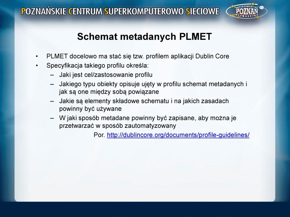 obiekty opisuje ujęty w profilu schemat metadanych i jak są one między sobą powiązane Jakie są elementy składowe schematu