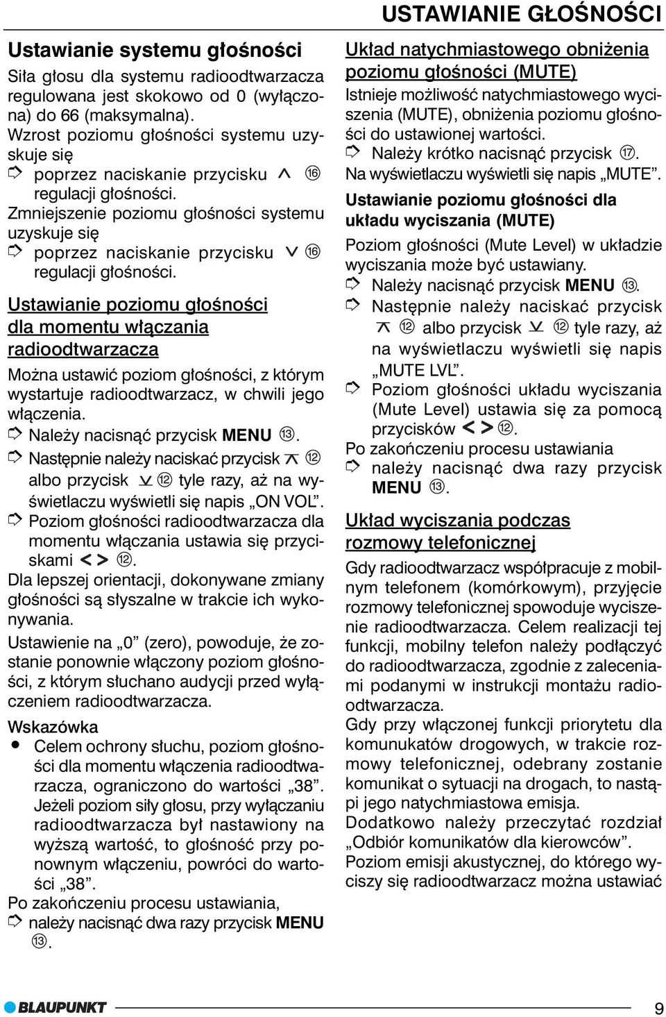 Ustawianie poziomu g³oœnoœci dla momentu w³¹czania radioodtwarzacza Mo na ustawiæ poziom g³oœnoœci, z którym wystartuje radioodtwarzacz, w chwili jego w³¹czenia. Nale y nacisn¹æ przycisk MENU.