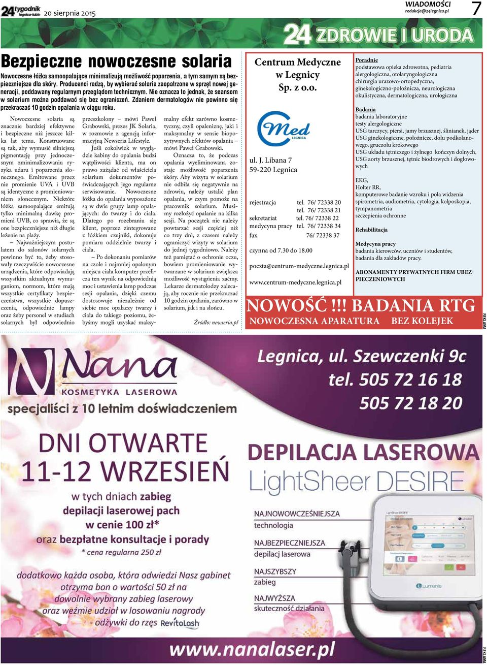 Zdaniem dermatologów nie powinno się przekraczać 10 godzin opalania w ciągu roku. Nowoczesne solaria są znacznie bardziej efektywne i bezpieczne niż jeszcze kilka lat temu.