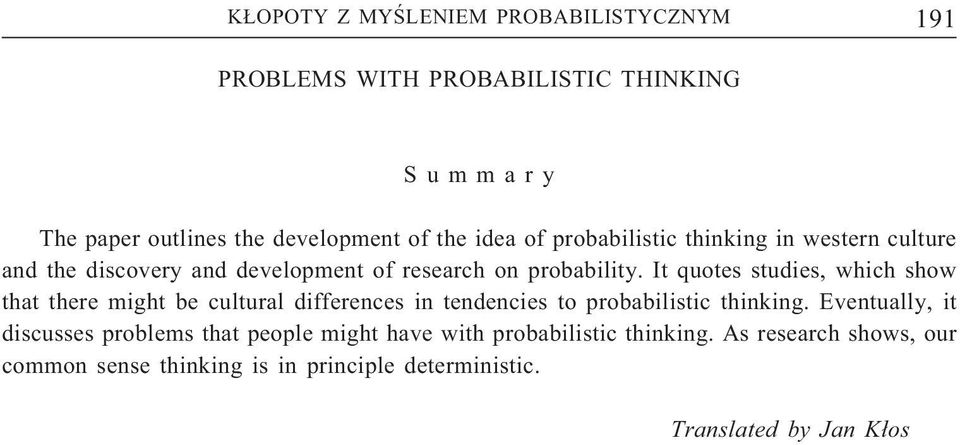 It quotes studies, which show that there might be cultural differences in tendencies to probabilistic thinking.