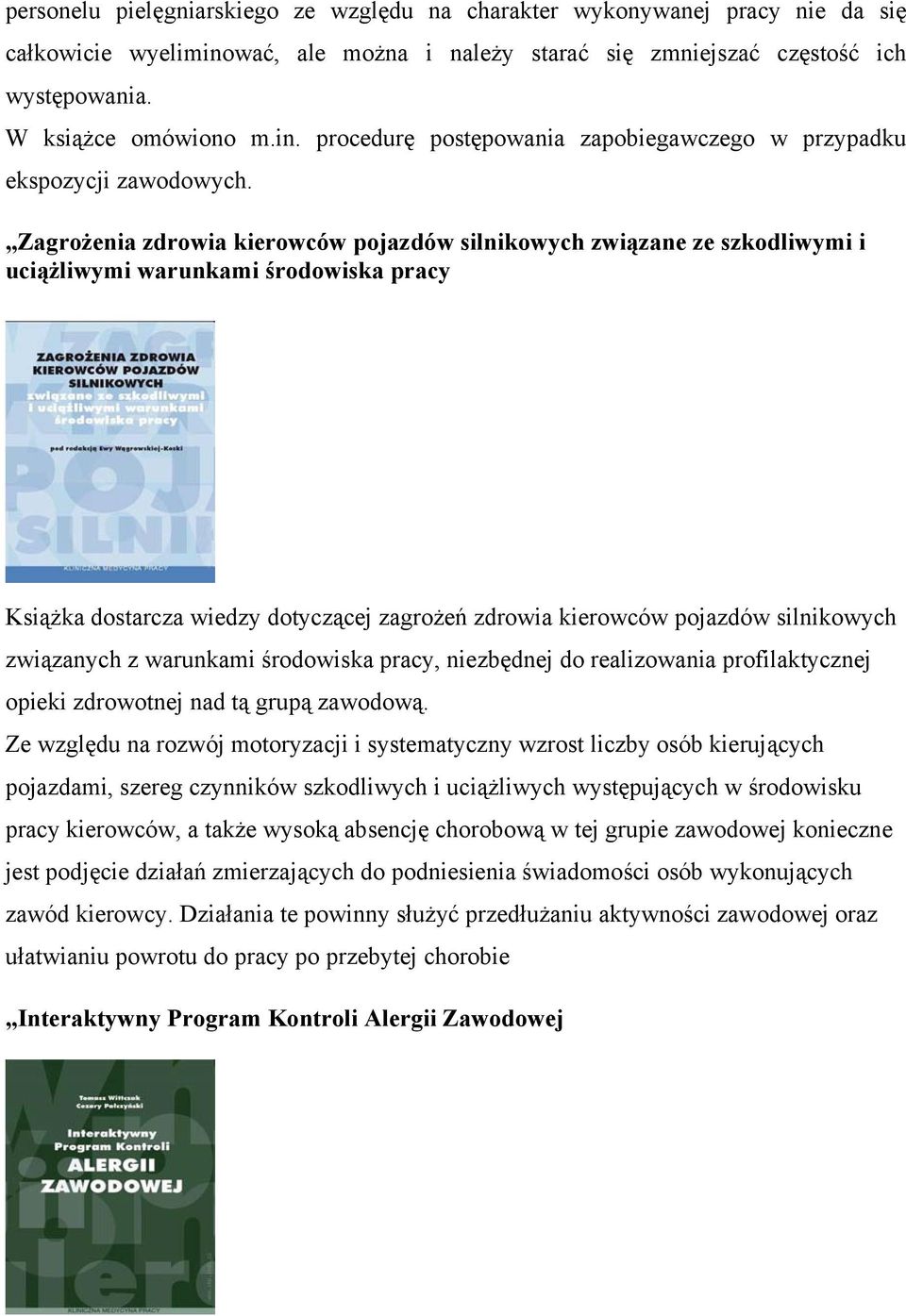 związanych z warunkami środowiska pracy, niezbędnej do realizowania profilaktycznej opieki zdrowotnej nad tą grupą zawodową.