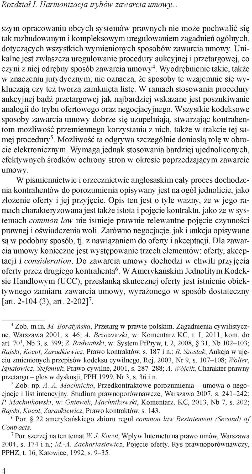 Wyodrębnienie takie, także w znaczeniu jurydycznym, nie oznacza, że sposoby te wzajemnie się wykluczają czy też tworzą zamkniętą listę.