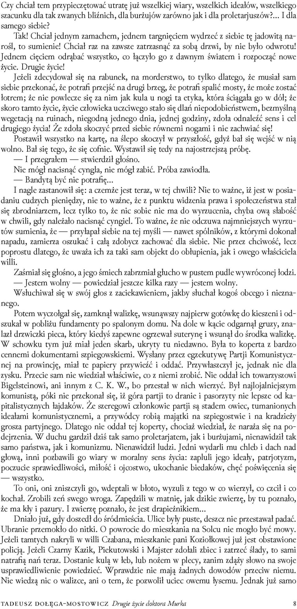 Jednem cięciem odrąbać wszystko, co łączyło go z dawnym światem i rozpocząć nowe życie. Drugie życie!