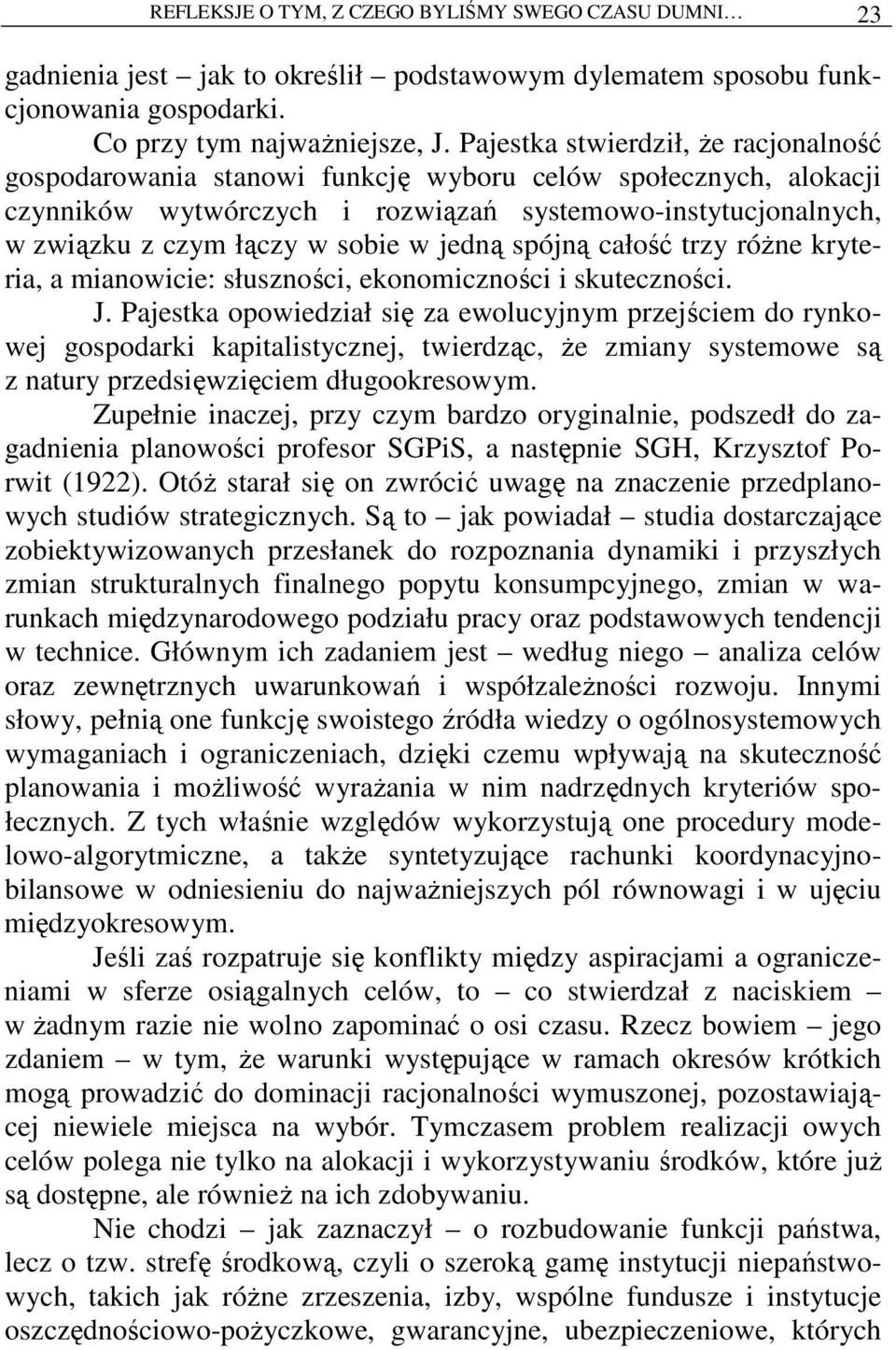 jedną spójną całość trzy róŝne kryteria, a mianowicie: słuszności, ekonomiczności i skuteczności. J.