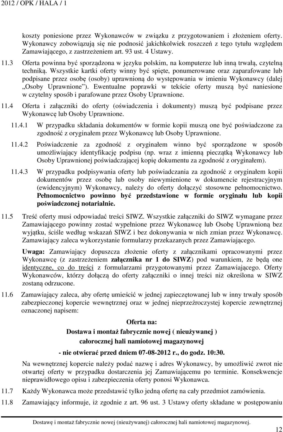 3 Oferta powinna być sporządzona w języku polskim, na komputerze lub inną trwałą, czytelną techniką.