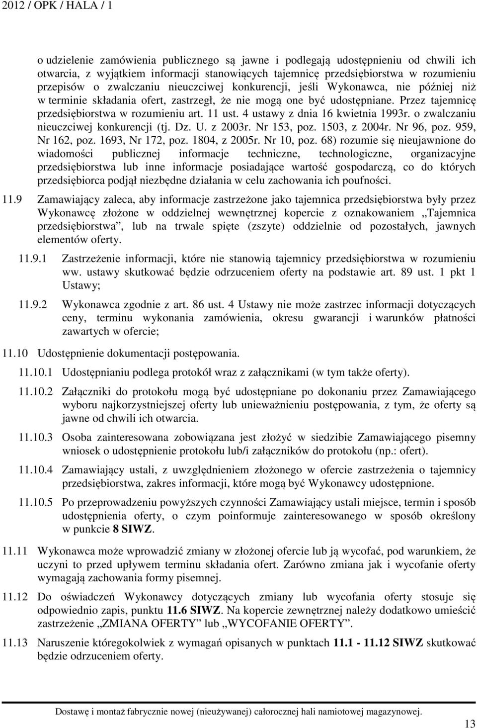 4 ustawy z dnia 16 kwietnia 1993r. o zwalczaniu nieuczciwej konkurencji (tj. Dz. U. z 2003r. Nr 153, poz. 1503, z 2004r. Nr 96, poz. 959, Nr 162, poz. 1693, Nr 172, poz. 1804, z 2005r. Nr 10, poz.