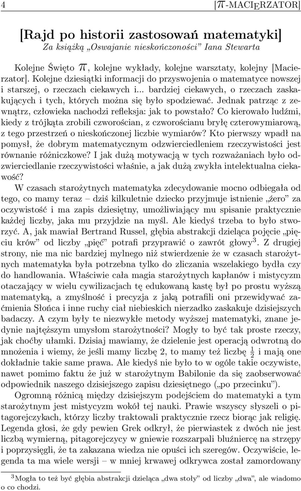 Jednak patrząc z zewnątrz, człowieka nachodzi refleksja: jak to powstało?