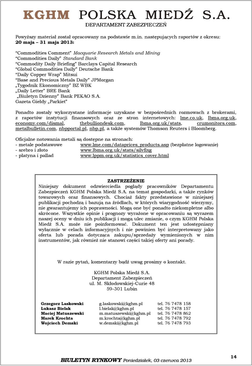 Global Commodities Daily Deutsche Bank Daily Copper Wrap Mitsui Base and Precious Metals Daily JPMorgan Tygodnik Ekonomiczny BZ WBK Daily Letter BRE Bank Biuletyn Dzienny Bank PEKAO