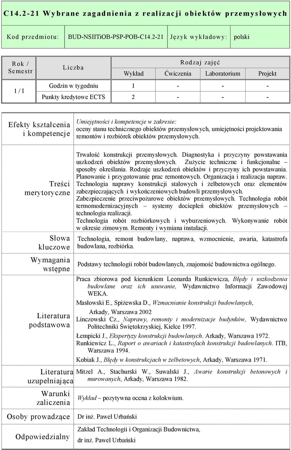 remontów i rozbiórek obiektów przemysłowych. Trwałość konstrukcji przemysłowych. Diagnostyka i przyczyny powstawania uszkodzeń obiektów przemysłowych.