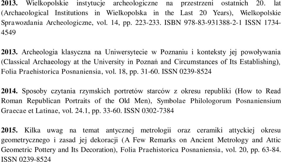 Archeologia klasyczna na Uniwersytecie w Poznaniu i konteksty jej powoływania (Classical Archaeology at the University in Poznań and Circumstances of Its Establishing), Folia Praehistorica