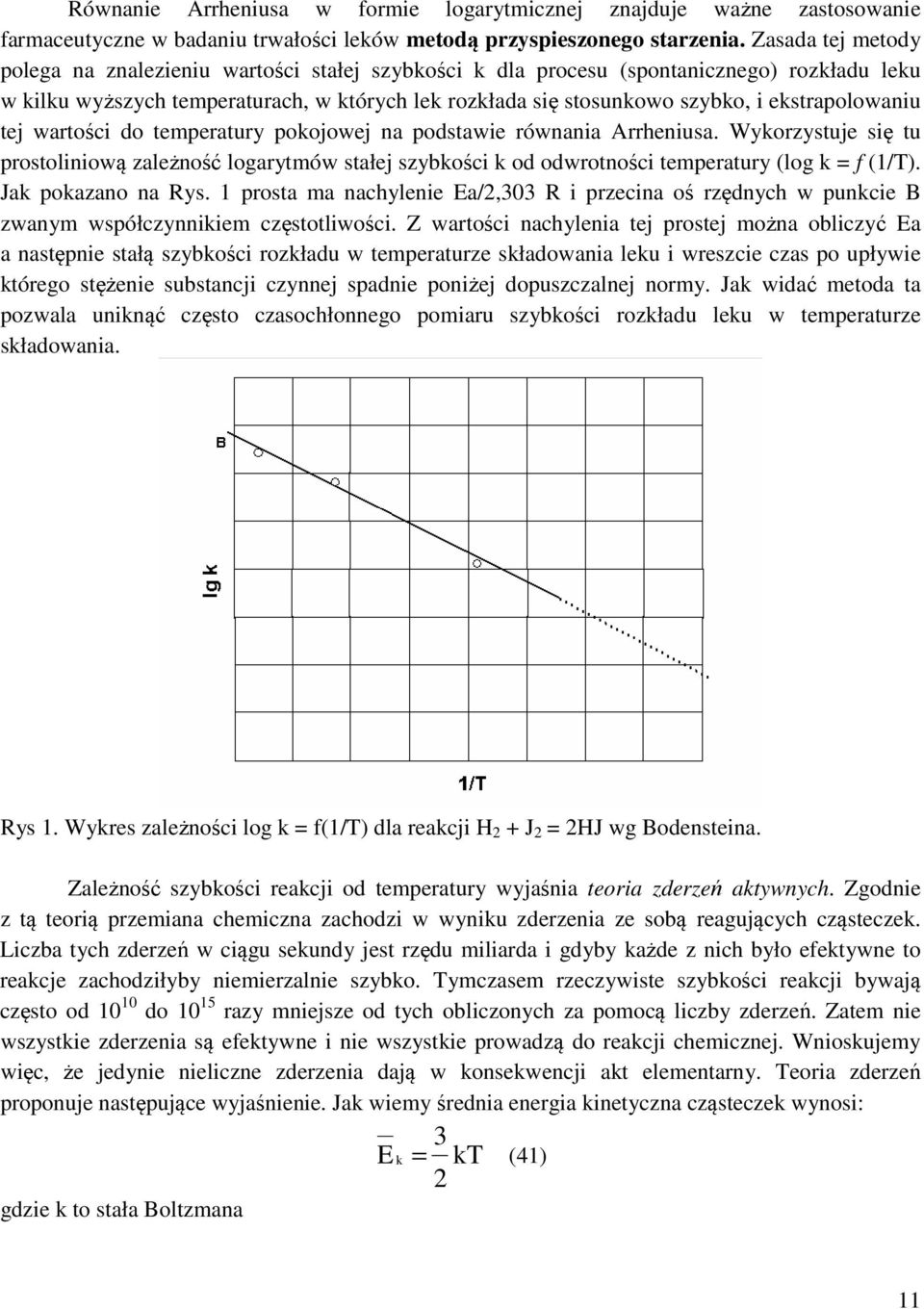 ekstrapolowaniu tej wartości do temperatury pokojowej na podstawie równania Arrheniusa.