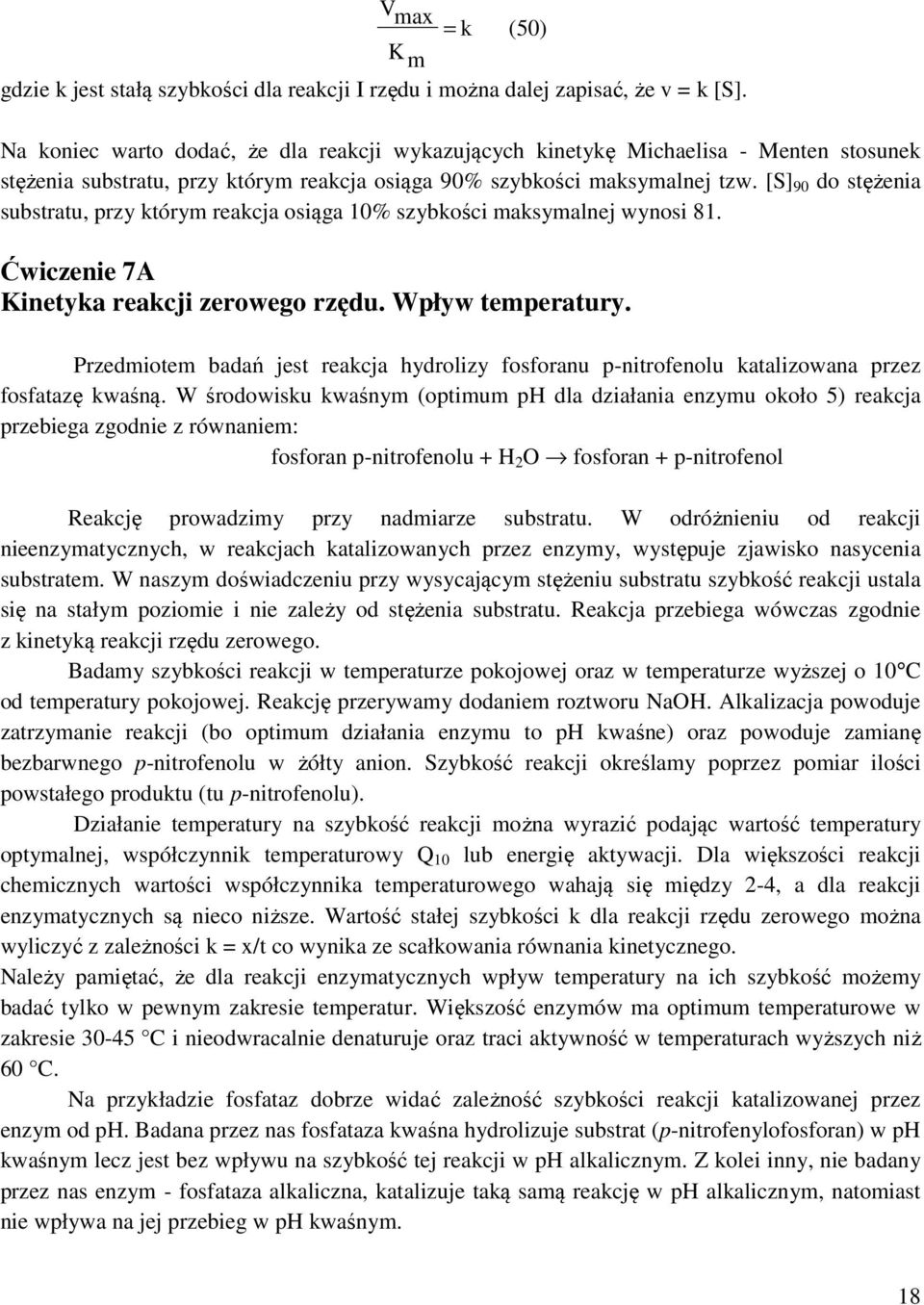 [S] 90 do stężenia substratu, przy którym reakcja osiąga 0% szybkości maksymalnej wynosi 8. Ćwiczenie 7A Kinetyka reakcji zerowego rzędu. Wpływ temperatury.