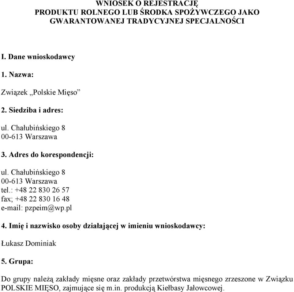 Chałubińskiego 8 00-613 Warszawa tel.: +48 22 830 26 57 fax; +48 22 830 16 48 e-mail: pzpeim@wp.pl 4.