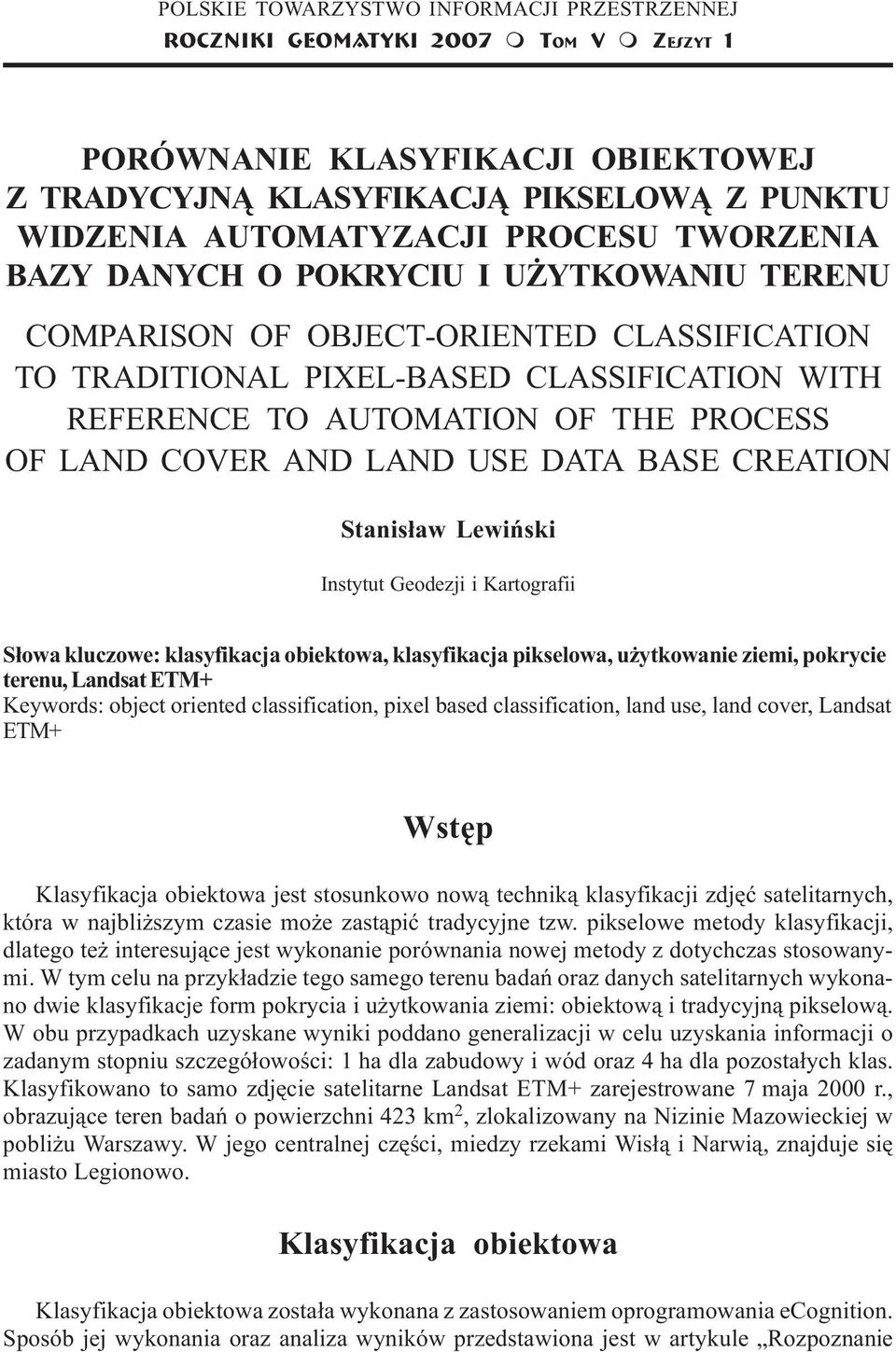 YTKOWANIU TERENU COMPARISON OF OBJECT-ORIENTED CLASSIFICATION TO TRADITIONAL PIXEL-BASED CLASSIFICATION WITH REFERENCE TO AUTOMATION OF THE PROCESS OF LAND COVER AND LAND USE DATA BASE CREATION