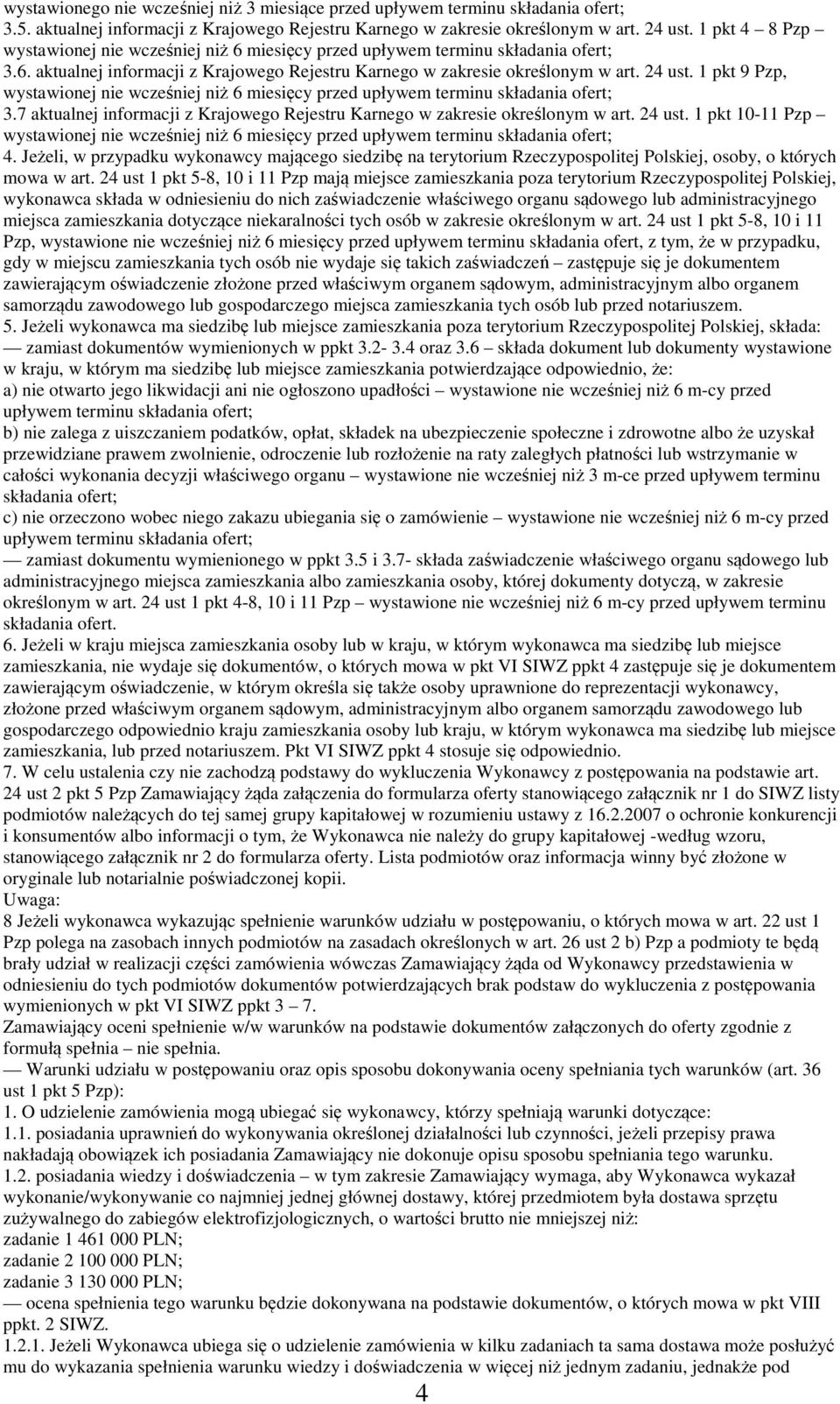 1 pkt 9 Pzp, wystawionej nie wcześniej niż 6 miesięcy przed upływem terminu składania ofert; 3.7 aktualnej informacji z Krajowego Rejestru Karnego w zakresie określonym w art. 24 ust.