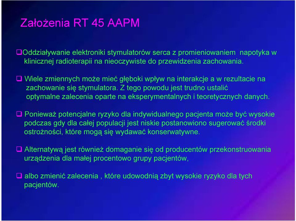 Z tego powodu jest trudno ustalić optymalne zalecenia oparte na eksperymentalnych i teoretycznych danych.