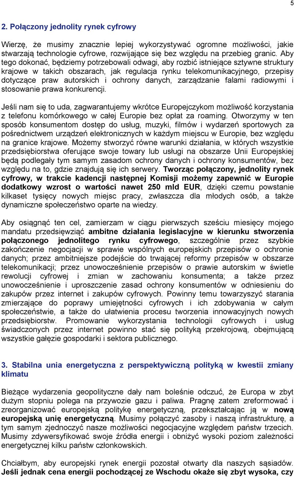 ochrony danych, zarządzanie falami radiowymi i stosowanie prawa konkurencji.